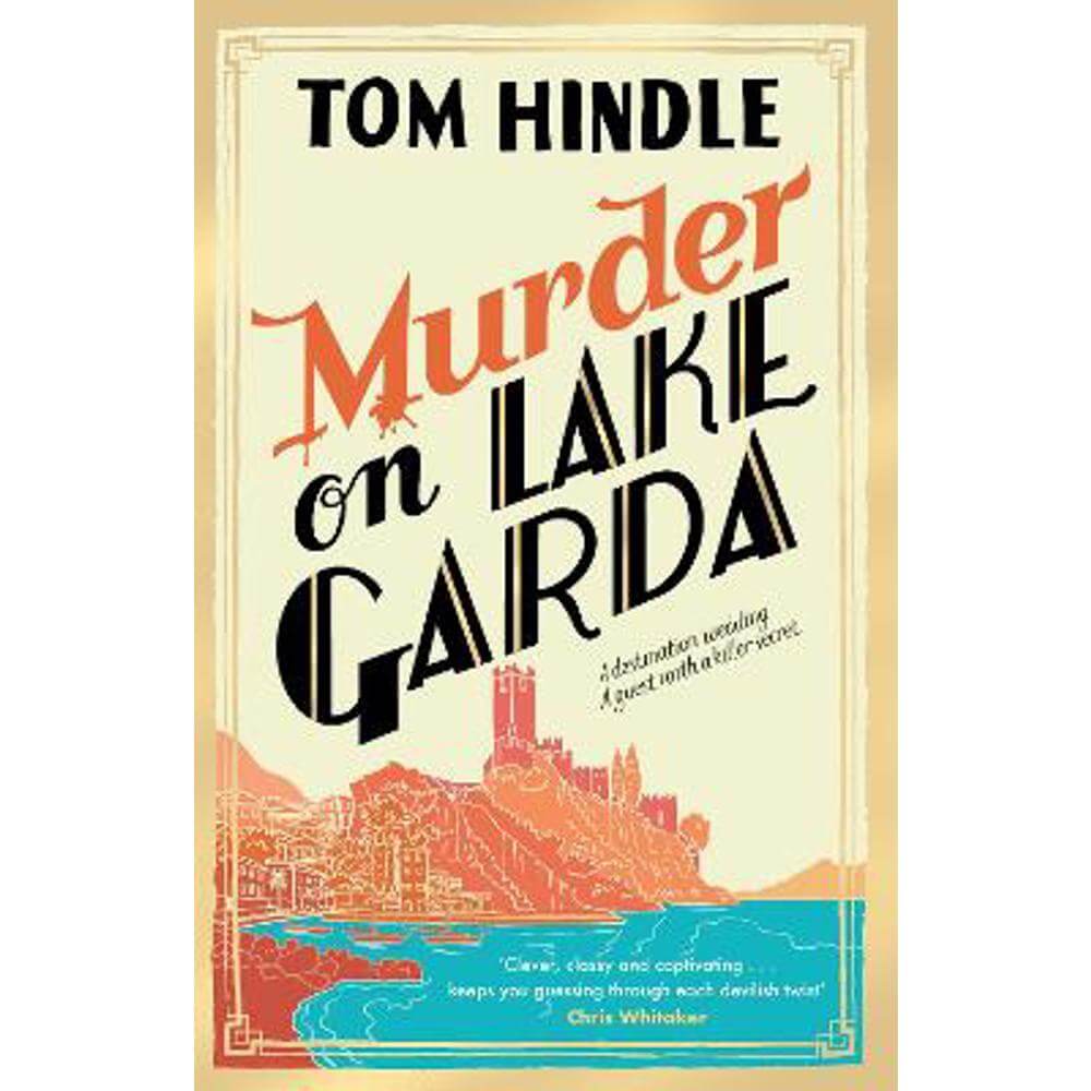 Murder on Lake Garda: An unputdownable murder mystery from the author of A Fatal Crossing (Hardback) - Tom Hindle